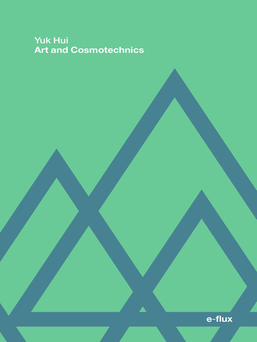 Title details for Art and Cosmotechnics by Yuk Hui - Available